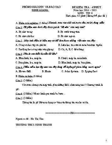 Đề kiểm tra 45 phút môn Tin học Lớp 6 - Năm học 2014-2015 - Trường THCS Ninh Thành (Có đáp án và biểu điểm)