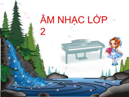 Bài giảng Âm nhạc Lớp 2 - Tiết 30: Học hát bài: Bắc kim thang