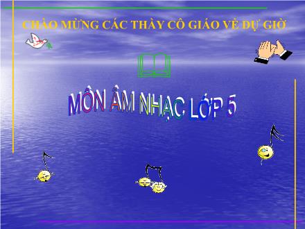 Bài giảng Âm nhạc Lớp 5 - Tiết 14 : Ôn tập 2 bài hát: Những bông hoa những bài ca, Ước mơ. Nghe nhạc - Năm học 2012-2013 Bài giảng Âm nhạc Lớp 5 - Tiết 14 : Ôn tập 2 bài hát: Những bông hoa những bài ca, Ước mơ. Nghe nhạc - Năm học 2012-2013