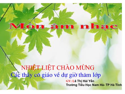 Bài giảng Âm nhạc Lớp 5 - Tiết 16: Học bài hát tự chọn: Đất nước tươi đẹp sao - Năm học 2009-2010 Bài giảng Âm nhạc Lớp 5 - Tiết 16: Học bài hát tự chọn: Đất nước tươi đẹp sao - Năm học 2009-2010