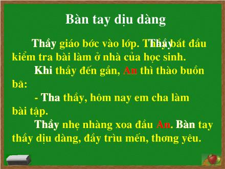 Bài giảng Chính tả Khối 2 - Bài: Bàn tay dịu dàng Bài giảng Chính tả Khối 2 - Bài: Bàn tay dịu dàng
