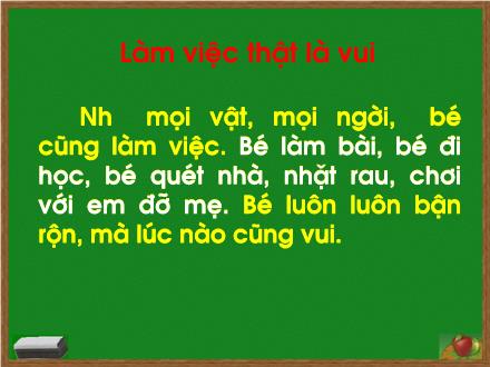 Bài giảng Chính tả Khối 2 - Bài: Làm việc thật là vui Bài giảng Chính tả Khối 2 - Bài: Làm việc thật là vui
