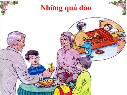 Bài giảng Chính tả Khối 2 - Bài: Những quả đào Bài giảng Chính tả Khối 2 - Bài: Những quả đào