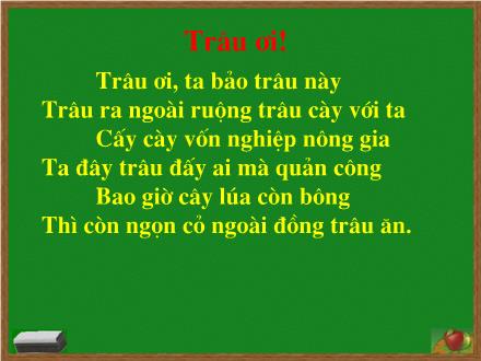 Bài giảng Chính tả Khối 2 - Bài: Trâu ơi! Bài giảng Chính tả Khối 2 - Bài: Trâu ơi!