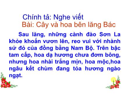 Bài giảng Chính tả Lớp 2 - Bài: Cây và hoa bên lăng Bác