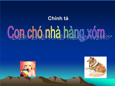 Bài giảng Chính tả Lớp 2 - Bài: Con chó nhà hàng xóm