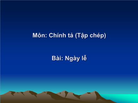 Bài giảng Chính tả Lớp 2 - Bài: Ngày lễ