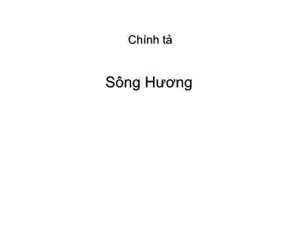 Bài giảng Chính tả Lớp 2 - Bài: Sông Hương