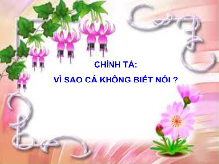 Bài giảng Chính tả Lớp 2 - Bài: Vì sao cá không biết nói ?