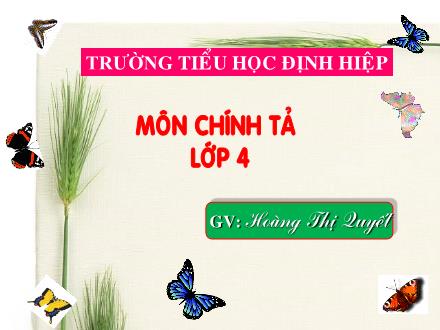 Bài giảng Chính tả Lớp 4 - Bài: Chợ Tết - Hoàng Thị Quyết - Năm học 2009-2010