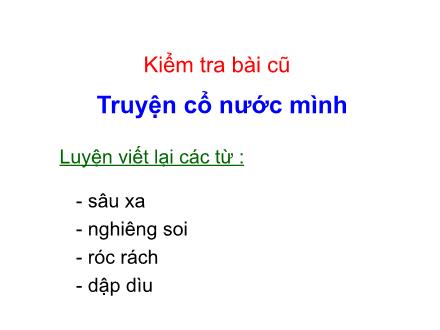 Bài giảng Chính tả Lớp 4 - Bài: Những hạt thóc giống