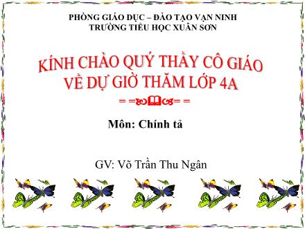 Bài giảng Chính tả Lớp 4 - Bài: Truyện cổ nước mình - Võ Trần Thu Ngân - Năm học 2013-2014