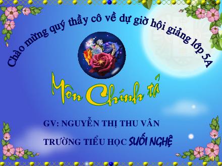 Bài giảng Chính tả Lớp 5 - Bài: Cánh cam lạc mẹ - Nguyễn Thị Thu Vân - Năm học 2009-2010 Bài giảng Chính tả Lớp 5 - Bài: Cánh cam lạc mẹ - Nguyễn Thị Thu Vân - Năm học 2009-2010
