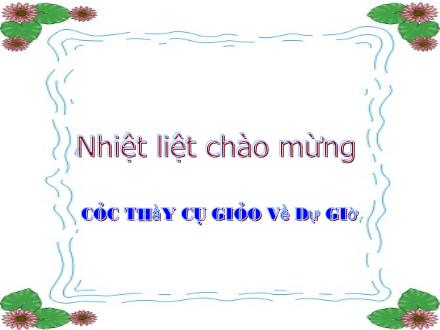 Bài giảng Chính tả Lớp 5 - Bài: Một chuyên gia máy xúc - Năm học 2008-2009 Bài giảng Chính tả Lớp 5 - Bài: Một chuyên gia máy xúc - Năm học 2008-2009