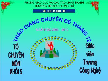 Bài giảng Chính tả Lớp 5 - Bài: Về ngôi nhà đang xây (hai khổ thơ đầu) - Trương Công Nghệ - Năm học 2009-2010 Bài giảng Chính tả Lớp 5 - Bài: Về ngôi nhà đang xây (hai khổ thơ đầu) - Trương Công Nghệ - Năm học 2009-2010