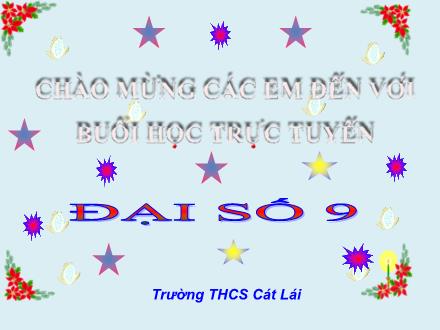 Bài giảng Đại số Lớp 9 - Bài 6: Hệ thức vi-ét và ứng dụng - Trường THCS Cát Lái