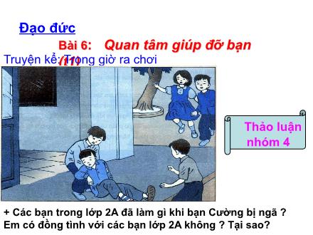 Bài giảng Đạo đức Lớp 2 - Bài 6: Quan tâm giúp đỡ bạn (Tiết 1)