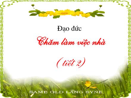 Bài giảng Đạo đức Lớp 2 - Bài: Chăm làm việc nhà (Tiết 2)