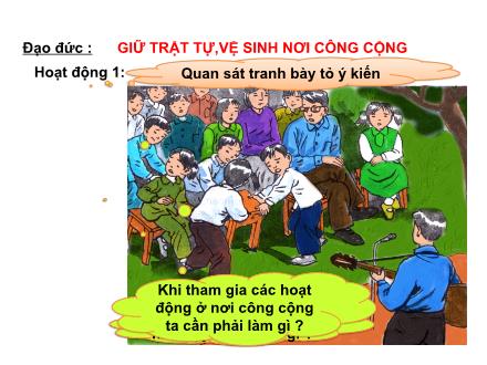 Bài giảng Đạo đức Lớp 2 - Bài: Giữ trật tự, vệ sinh nơi công cộng