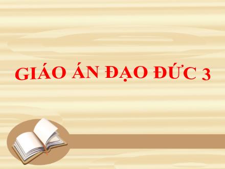 Bài giảng Đạo đức Lớp 3 - Bài: Tích cực tham gia việc lớp việc trường