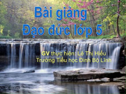 Bài giảng Đạo đức Lớp 5 - Bài: Bảo vệ tài nguyên thiên nhiên - Lê Thị Hiếu - Năm học 2009-2010