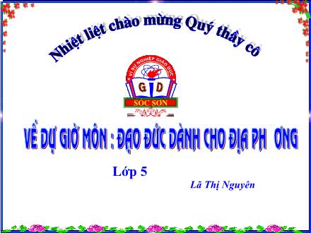 Bài giảng Đạo đức Lớp 5 - Bài: Chủ đề về bảo vệ môi trường - Lã Thị Nguyên