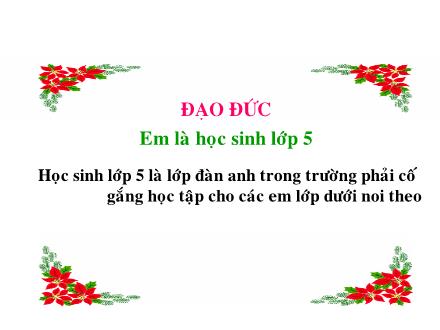 Bài giảng Đạo đức Lớp 5 - Bài: Em là học sinh lớp 5