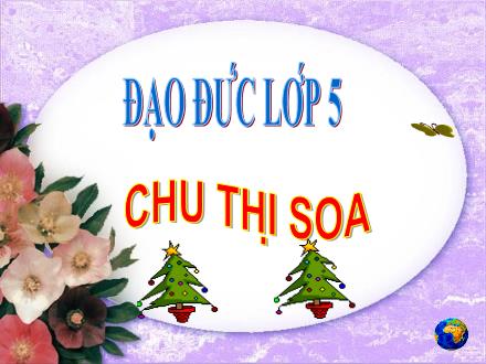 Bài giảng Đạo đức Lớp 5 - Bài: Hợp tác với những người xung quanh (Tiết 1) - Chu Thị Soa