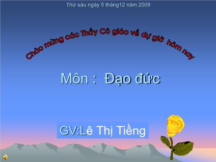 Bài giảng Đạo đức Lớp 5 - Bài: Tôn trọng phụ nữ - Lê Thị Tiềng - Năm học 2008-2009