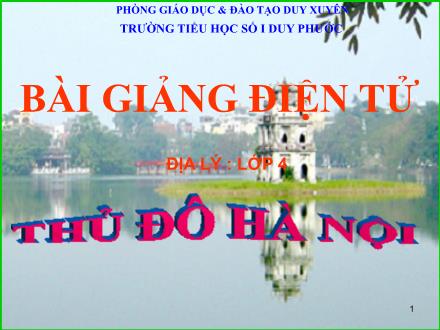 Bài giảng Địa lí Lớp 4 - Bài 15: Thủ đô Hà Nội