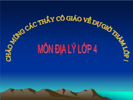 Bài giảng Địa lí Lớp 4 - Bài 5: Tây Nguyên - Năm học 2010-2011