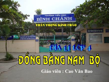 Bài giảng Địa lí Lớp 4 - Bài: Đồng bằng Nam Bộ - Cao Văn Bao