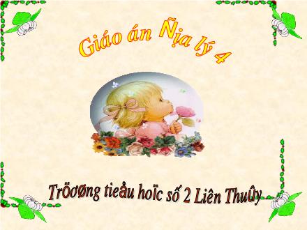 Bài giảng Địa lí Lớp 4 - Bài: Người dân ở đồng bằng Bắc Bộ - Trường Tiểu học số 2 Liên Thủy - Năm học 2010-2011