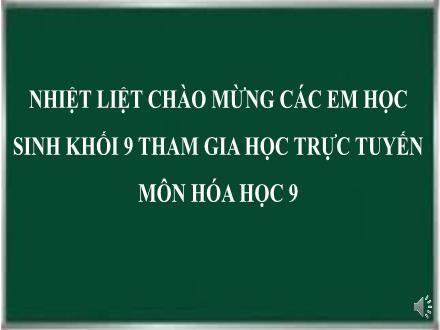 Bài giảng Hóa học Lớp 9 - Tiết 43, Bài 34: Khái niệm về hợp chất hữu cơ và hóa học hữu cơ Bài giảng Hóa học Lớp 9 - Tiết 43, Bài 34: Khái niệm về hợp chất hữu cơ và hóa học hữu cơ