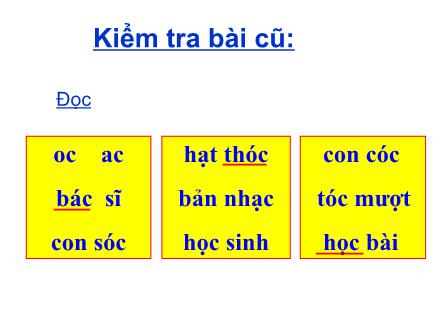 Bài giảng Học vần Lớp 1 - Bài 77: ăc - âc - Năm học 2011-2012