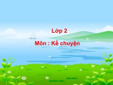 Bài giảng Kể chuyện Lớp 2 - Bài: Mẩu giấy vụn