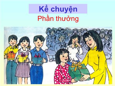 Bài giảng Kể chuyện Lớp 2 - Bài: Phần thưởng