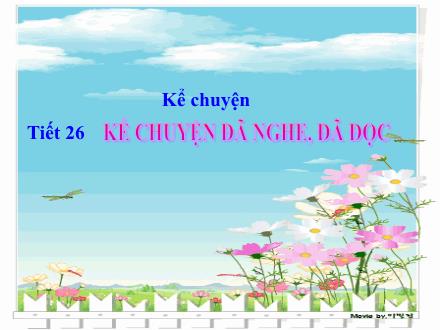 Bài giảng Kể chuyện Lớp 4 - Tiết 26: Kể chuyện đã nghe, đã đọc