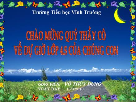 Bài giảng Kể chuyện Lớp 4 - Tiết 26: Kể chuyện đã nghe,đã đọc - Võ Thùy Dung - Năm học 2009-2010