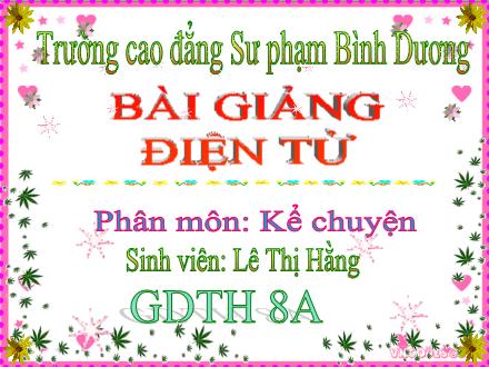 Bài giảng Kể chuyện Lớp 4 - Tiết 30: Kể chuyện đã nghe, đã đọc - Lê Thị Hằng - Năm học 2009-2010