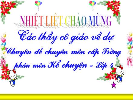 Bài giảng Kể chuyện Lớp 4 - Tiết 6: Kể chuyện đã, nghe đã đọc - Khúc Thị Lan Phương - Năm học 2012-2013