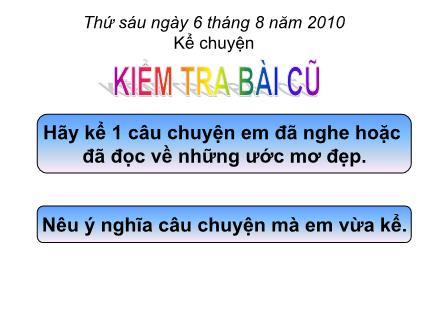 Bài giảng Kể chuyện Lớp 5 - Bài: Kể chuyện được chứng kiến hoặc tham gia - Năm học 2010-2011