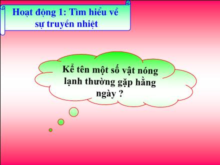 Bài giảng Khoa học Khối 4 - Bài: Nóng lạnh và nhiệt độ (Tiếp theo)