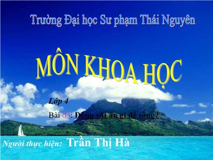 Bài giảng Khoa học Lớp 4 - Bài 63: Động vật ăn gì để sống? - Trần Thị Hà