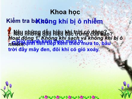 Bài giảng Khoa học Lớp 4 - Bài: Không khí bị ô nhiễm