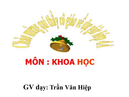 Bài giảng Khoa học Lớp 4 - Tiết 14: Phòng một số bệnh lây qua đường tiêu hóa - Trần Văn Hiệp