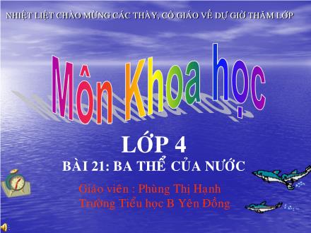 Bài giảng Khoa học Lớp 4 - Tiết 21: Ba thể của nước - Phùng Thị Hạnh