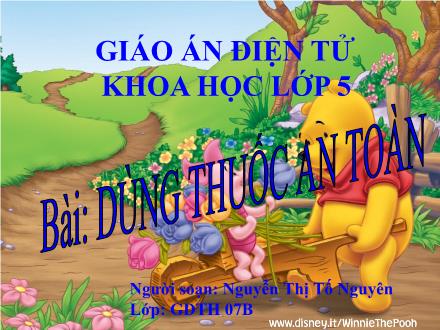 Bài giảng Khoa học Lớp 5 - Tiết 11: Dùng thuốc an toàn - Nguyễn Thị Tố Nguyên