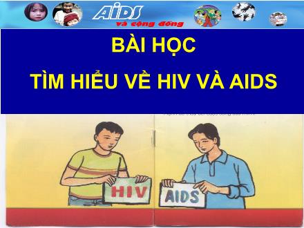 Bài giảng Khoa học Lớp 5 - Tiết 16: Tìm hiểu về HIV và AIDS Bài giảng Khoa học Lớp 5 - Tiết 16: Tìm hiểu về HIV và AIDS