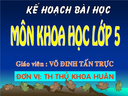 Bài giảng Khoa học Lớp 5 - Tiết 17: Phòng chống HIV/AIDS - Võ Đinh Tấn Trực - Năm học 2006-2007